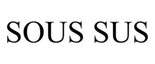 SOUS SUS