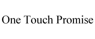 ONE TOUCH PROMISE