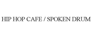 HIP HOP CAFE / SPOKEN DRUM