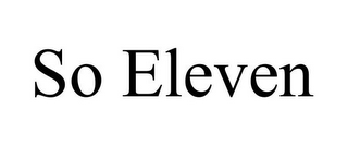 SO ELEVEN