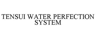 TENSUI WATER PERFECTION SYSTEM