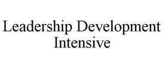 LEADERSHIP DEVELOPMENT INTENSIVE