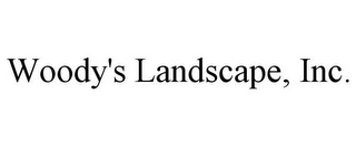 WOODY'S LANDSCAPE, INC.