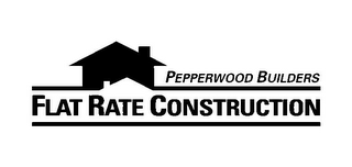 FLAT RATE CONSTRUCTION PEPPERWOOD BUILDERS