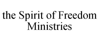 THE SPIRIT OF FREEDOM MINISTRIES