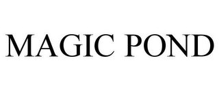 MAGIC POND