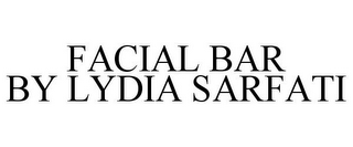 FACIAL BAR BY LYDIA SARFATI