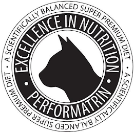 PERFORMATRIN EXCELLENCE IN NUTRITION A SCIENTIFICALLY BALANCED SUPER PREMIUM DIET A SCIENTIFICALLY BALANCED SUPER PREMIUM DIET