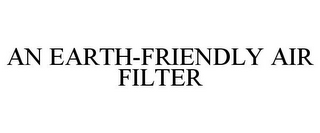 AN EARTH-FRIENDLY AIR FILTER