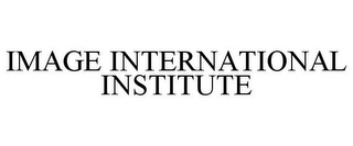 IMAGE INTERNATIONAL INSTITUTE