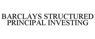 BARCLAYS STRUCTURED PRINCIPAL INVESTING