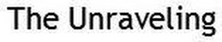 THE UNRAVELING