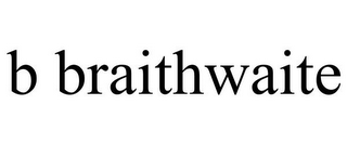 B BRAITHWAITE