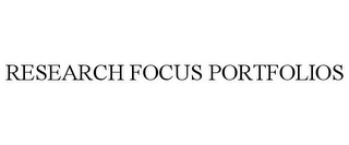 RESEARCH FOCUS PORTFOLIOS