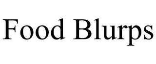 FOOD BLURPS