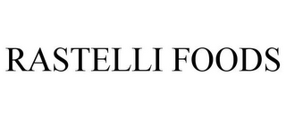 RASTELLI FOODS