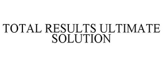 TOTAL RESULTS ULTIMATE SOLUTION