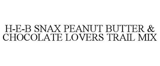 H-E-B SNAX PEANUT BUTTER & CHOCOLATE LOVERS TRAIL MIX