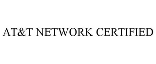 AT&T NETWORK CERTIFIED