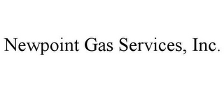 NEWPOINT GAS SERVICES, INC.