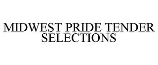 MIDWEST PRIDE TENDER SELECTIONS