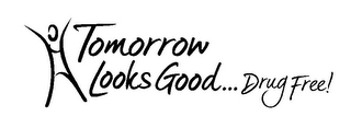 TOMORROW LOOKS GOOD...DRUG FREE!