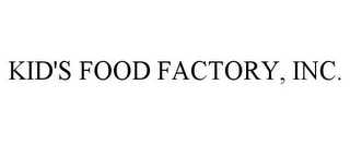 KID'S FOOD FACTORY, INC.