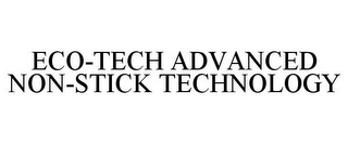 ECO-TECH ADVANCED NON-STICK TECHNOLOGY
