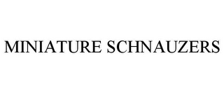 MINIATURE SCHNAUZERS
