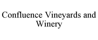 CONFLUENCE VINEYARDS AND WINERY