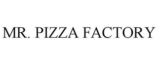 MR. PIZZA FACTORY