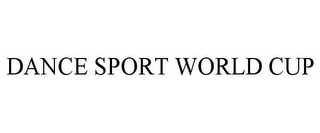 DANCE SPORT WORLD CUP
