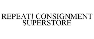 REPEAT! CONSIGNMENT SUPERSTORE