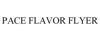 PACE FLAVOR FLYER