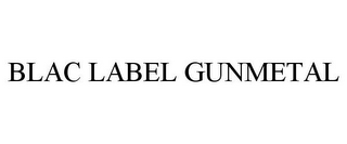 BLAC LABEL GUNMETAL