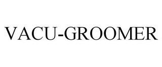 VACU-GROOMER