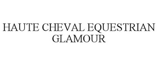 HAUTE CHEVAL EQUESTRIAN GLAMOUR