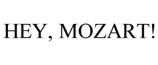 HEY, MOZART!