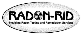 RAD N-RID LLC PROVIDING RADON TESTING AND REMEDIATION SERVICES