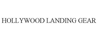 HOLLYWOOD LANDING GEAR