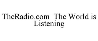 THERADIO.COM THE WORLD IS LISTENING