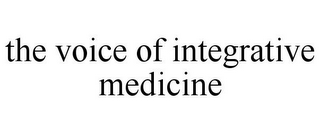 THE VOICE OF INTEGRATIVE MEDICINE