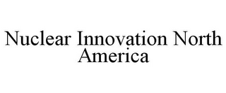 NUCLEAR INNOVATION NORTH AMERICA