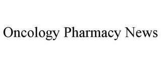 ONCOLOGY PHARMACY NEWS