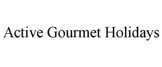 ACTIVE GOURMET HOLIDAYS