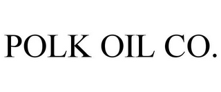 POLK OIL CO.