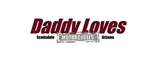 DADDY LOVES MOTORCYCLES SCOTTSDALE ARIZONA