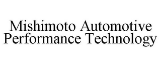 MISHIMOTO AUTOMOTIVE PERFORMANCE TECHNOLOGY