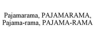 PAJAMARAMA, PAJAMARAMA, PAJAMA-RAMA, PAJAMA-RAMA