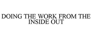 DOING THE WORK FROM THE INSIDE OUT